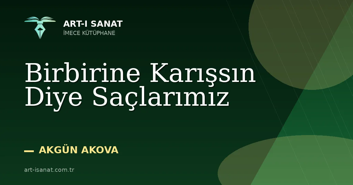 Birbirine Karışsın Diye Saçlarımız