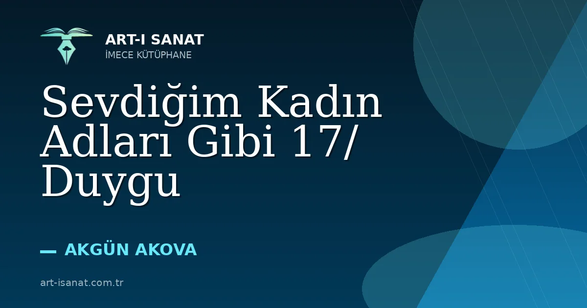 Sevdiğim Kadın Adları Gibi 17/ Duygu