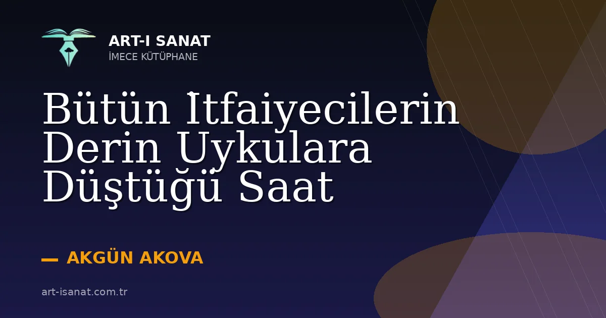 Bütün İtfaiyecilerin Derin Uykulara Düştüğü Saat
