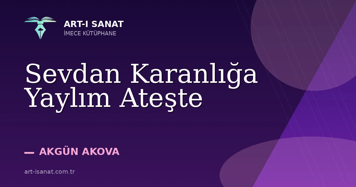 Sevdan Karanlığa Yaylım Ateşte