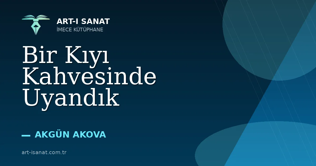 Bir Kıyı Kahvesinde Uyandık
