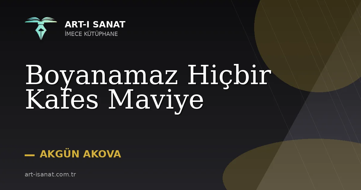 Boyanamaz Hiçbir Kafes Maviye
