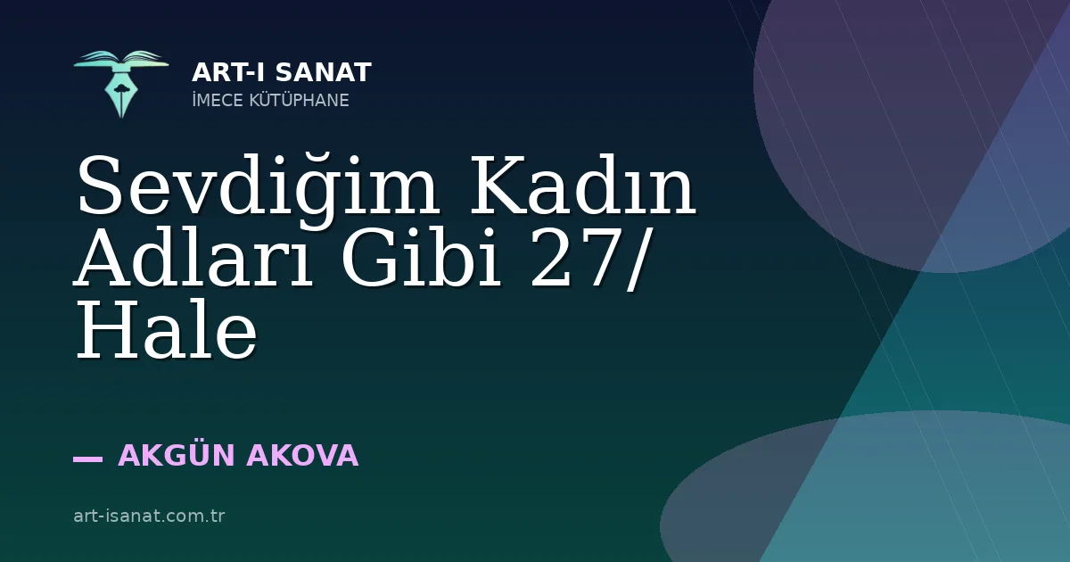 Sevdiğim Kadın Adları Gibi 27/ Hale