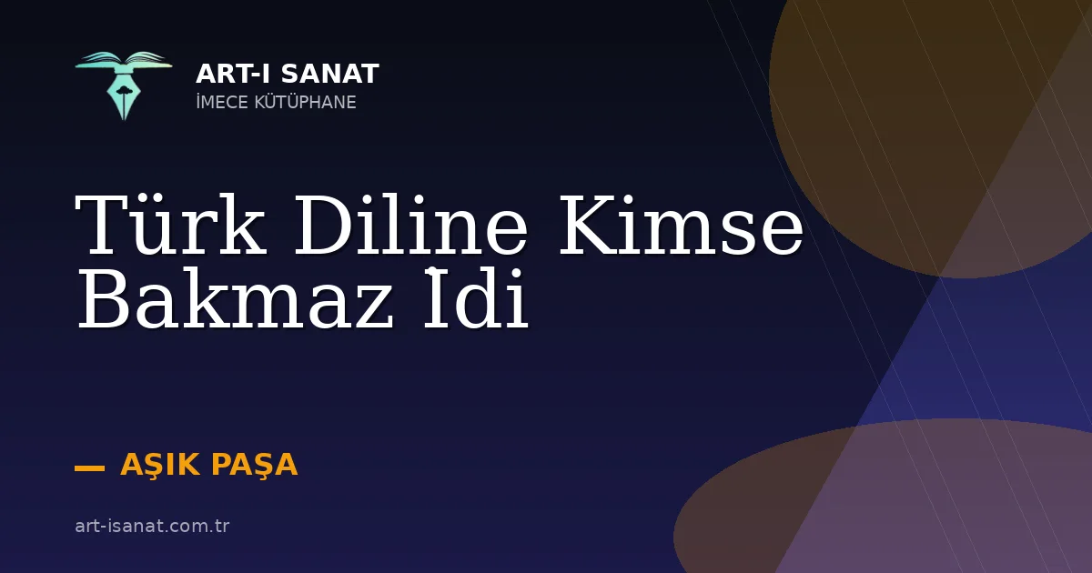 Türk Diline Kimse Bakmaz İdi