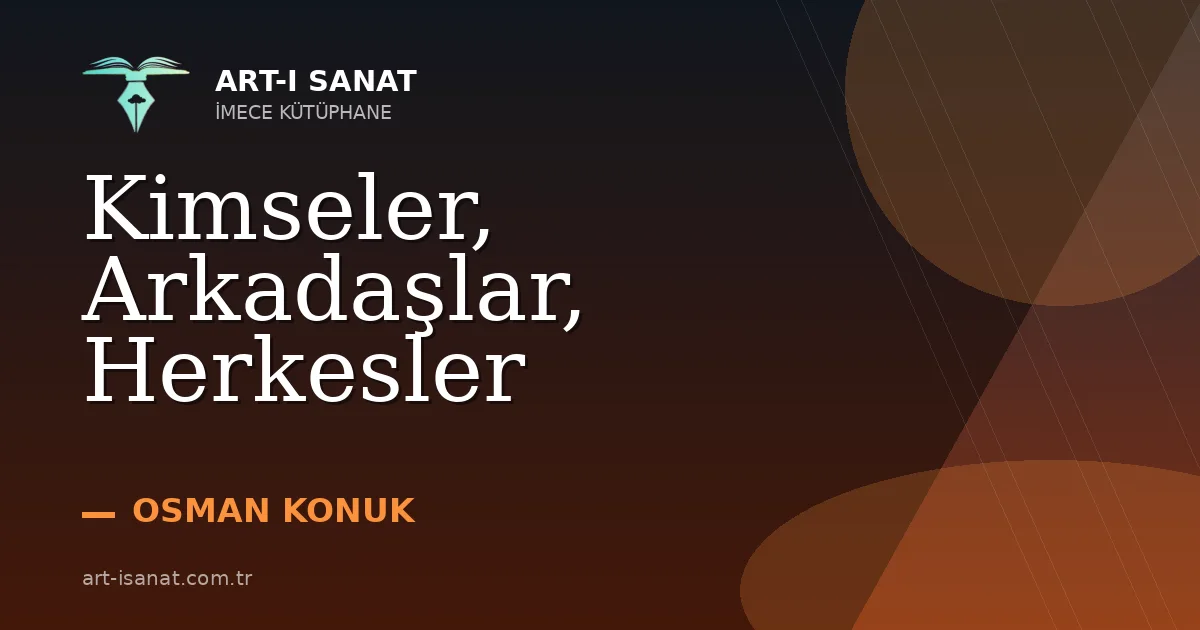 Kimseler, Arkadaşlar, Herkesler