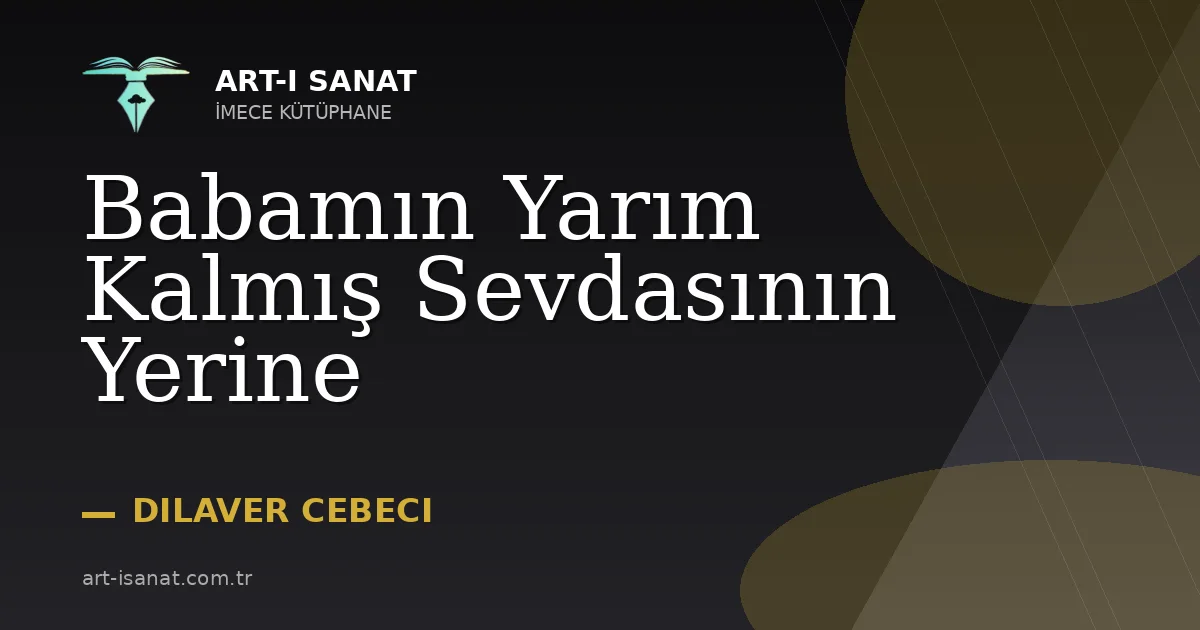 Babamın Yarım Kalmış Sevdasının Yerine