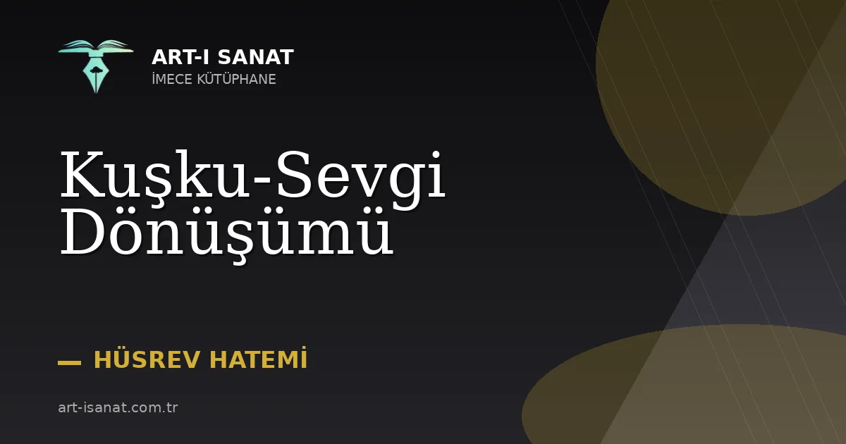 Kuşku-Sevgi Dönüşümü