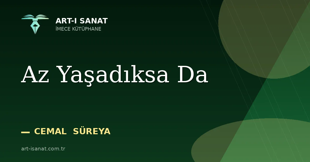 Az Yaşadıksa Da
