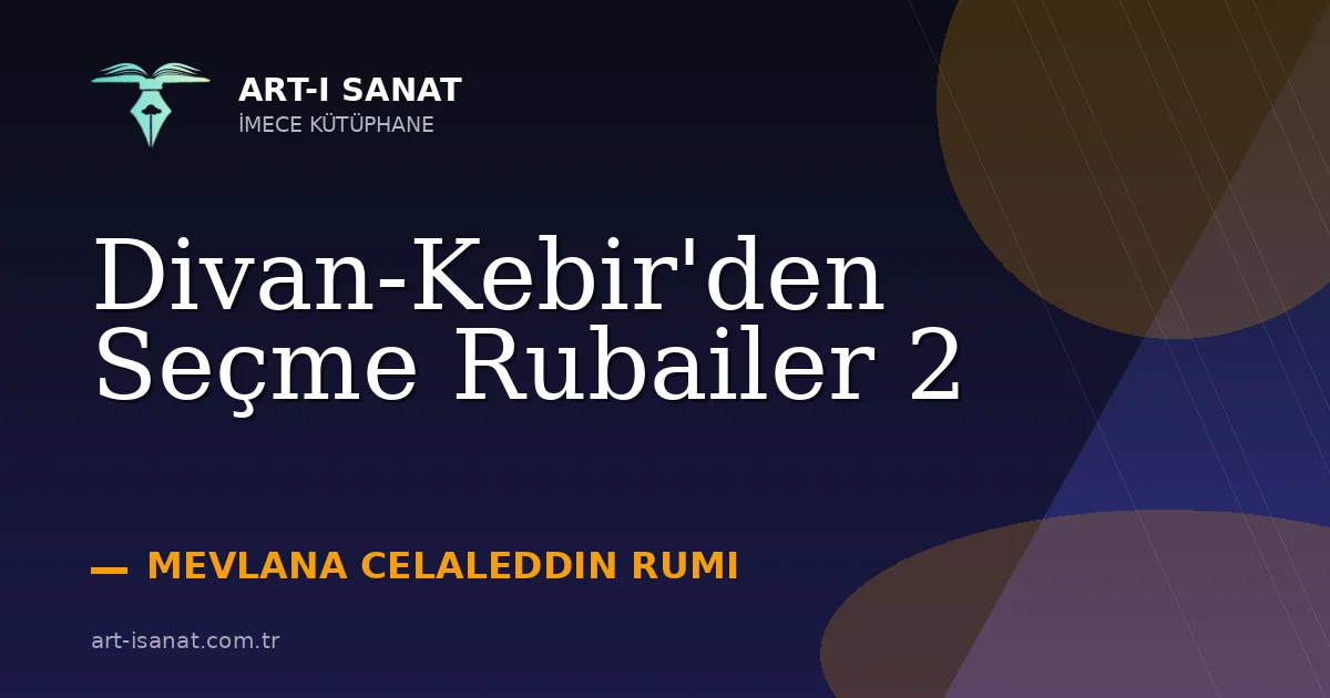 Divan-Kebir'den Seçme Rubailer 2