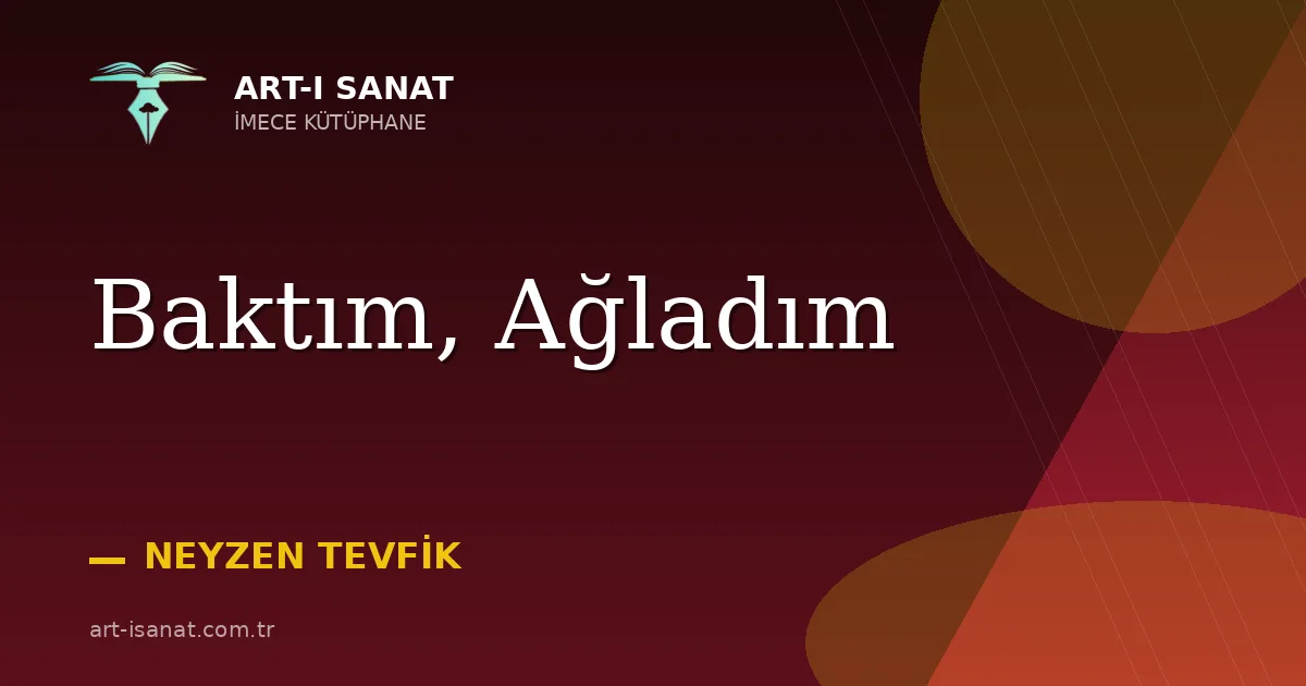 Baktım, Ağladım