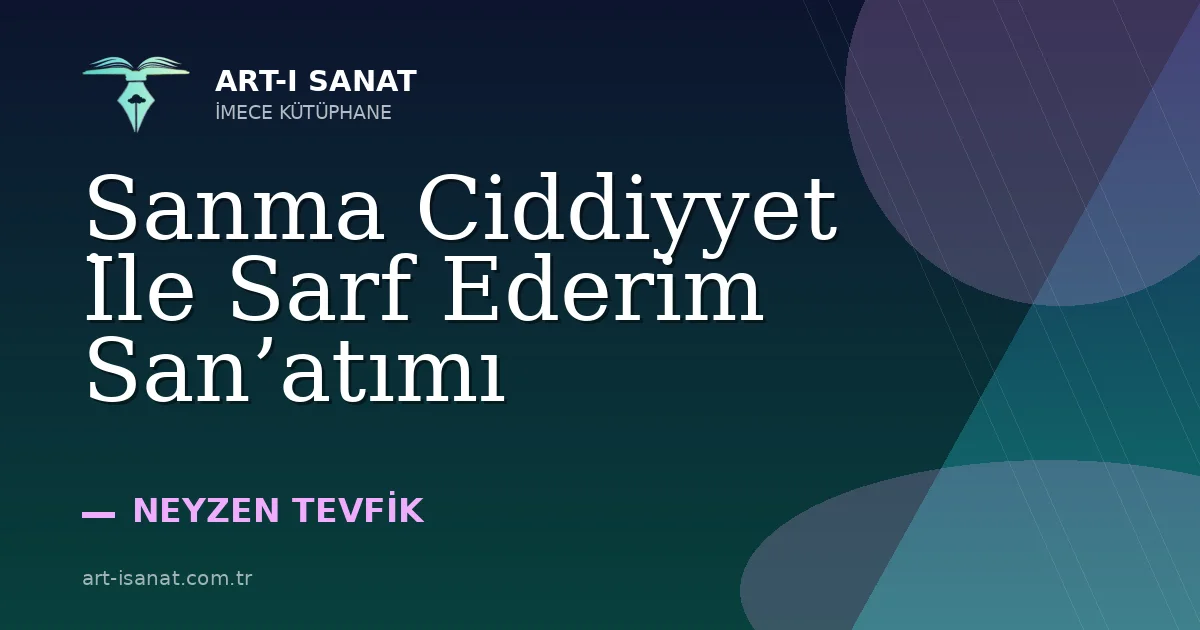 Sanma Ciddiyyet İle Sarf Ederim San’atımı