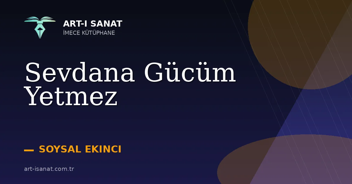 Sevdana Gücüm Yetmez