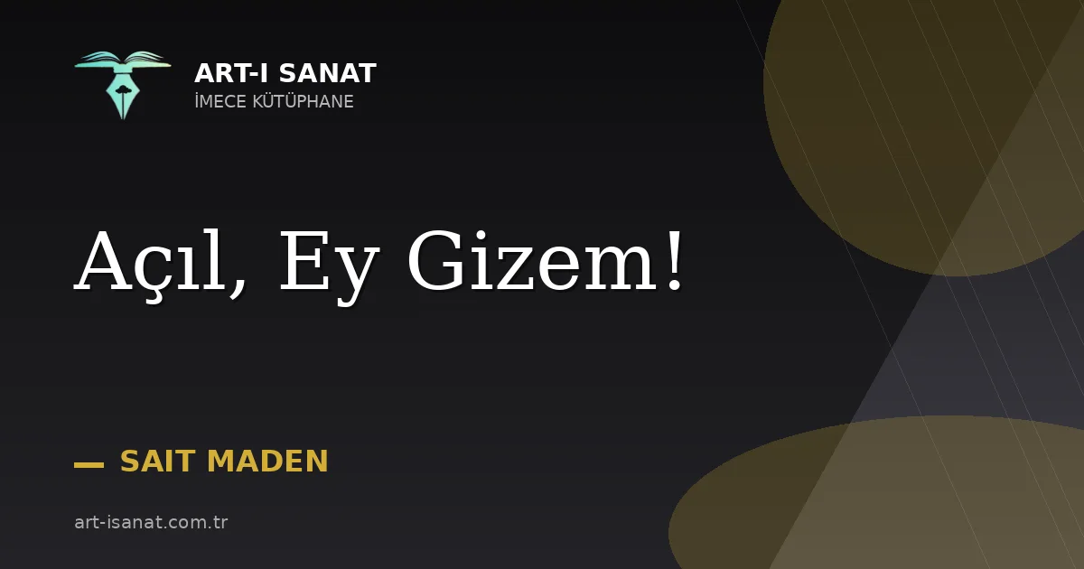Açıl, Ey Gizem!
