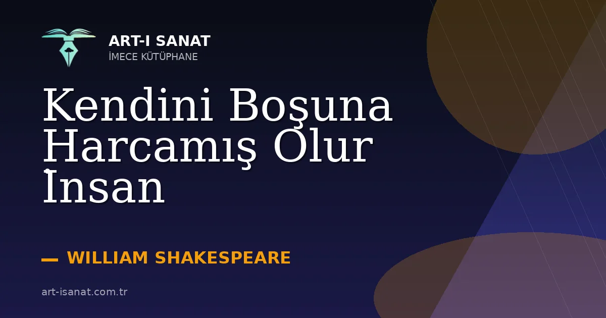 Kendini Boşuna Harcamış Olur İnsan