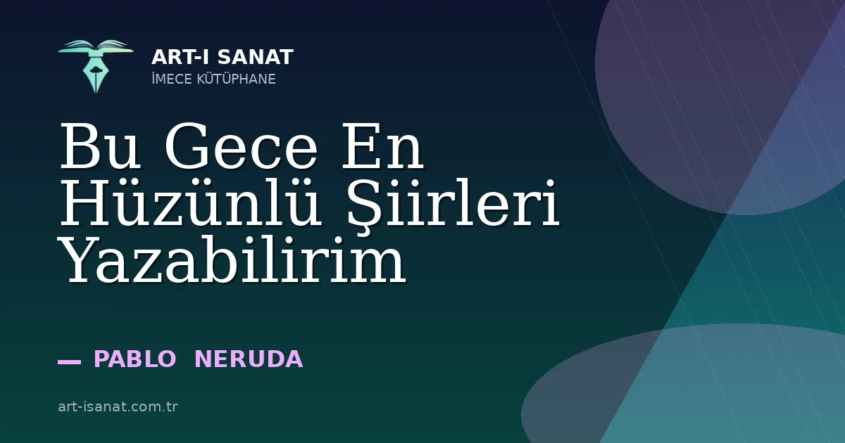 Bu Gece En Hüzünlü Şiirleri Yazabilirim