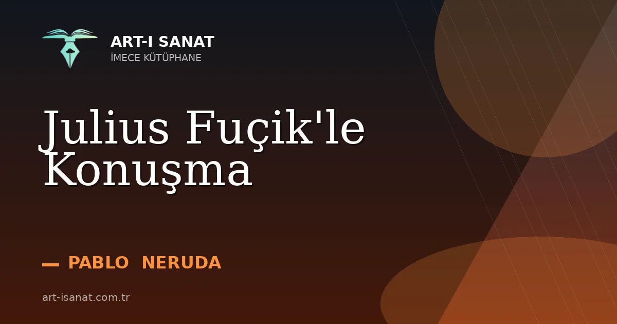Julius Fuçik'le Konuşma
