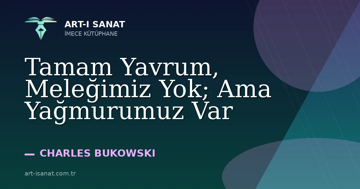 Tamam Yavrum, Meleğimiz Yok; Ama Yağmurumuz Var