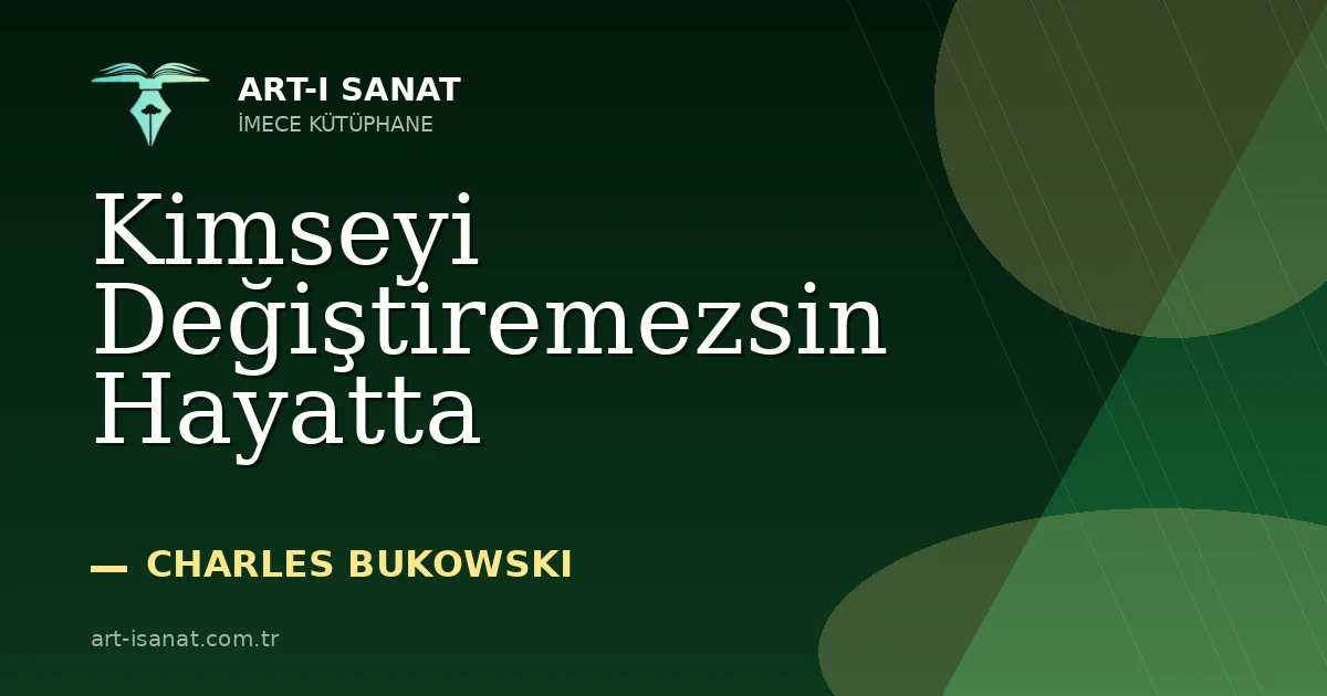 Kimseyi Değiştiremezsin Hayatta