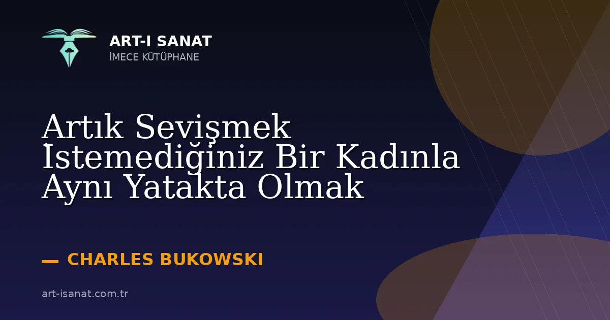 Artık Sevişmek İstemediğiniz Bir Kadınla Aynı Yatakta Olmak