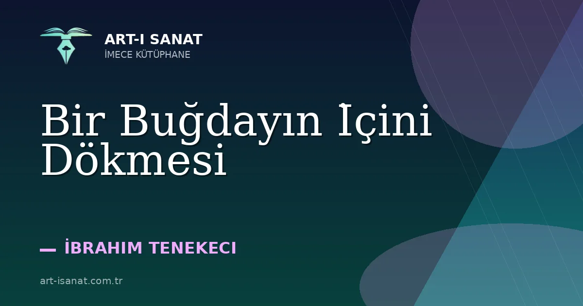 Bir Buğdayın İçini Dökmesi