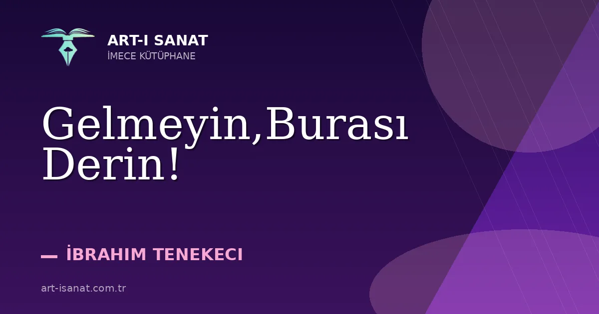 Gelmeyin,Burası Derin!