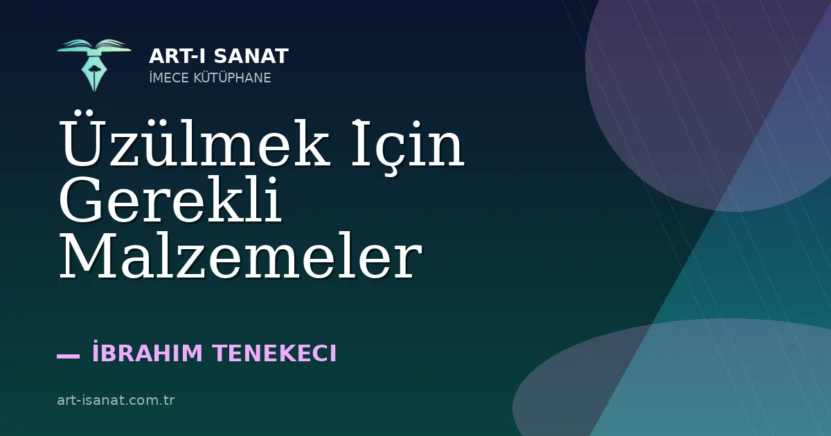 Üzülmek İçin Gerekli Malzemeler