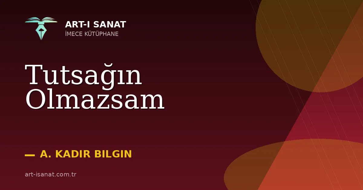Tutsağın Olmazsam