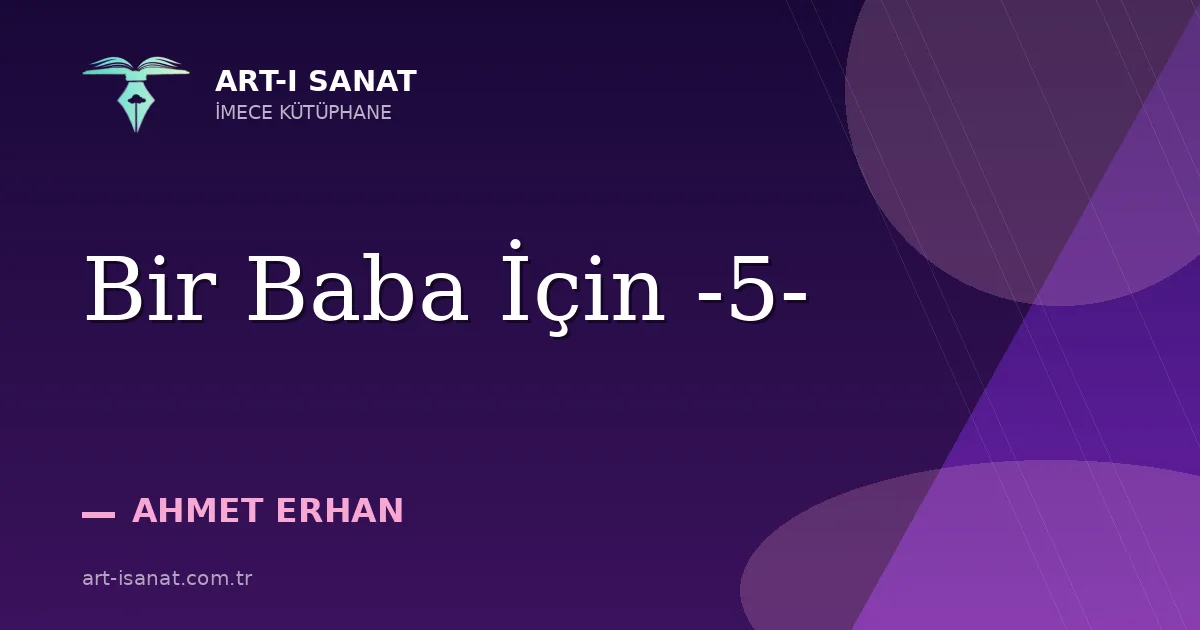 Bir Baba İçin -5-