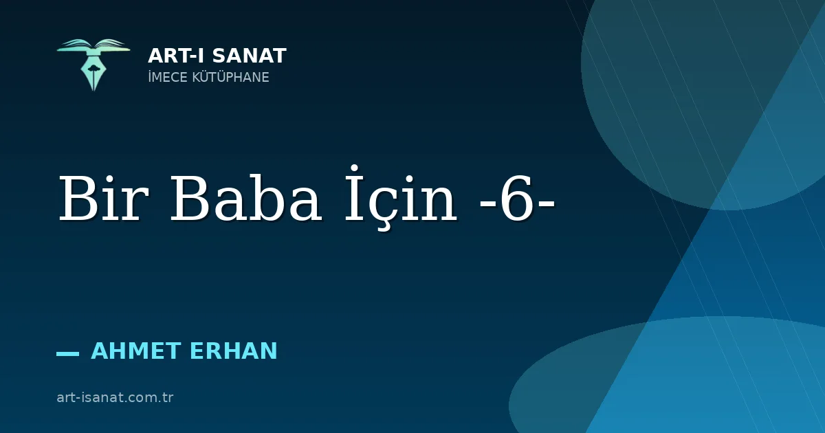 Bir Baba İçin -6-