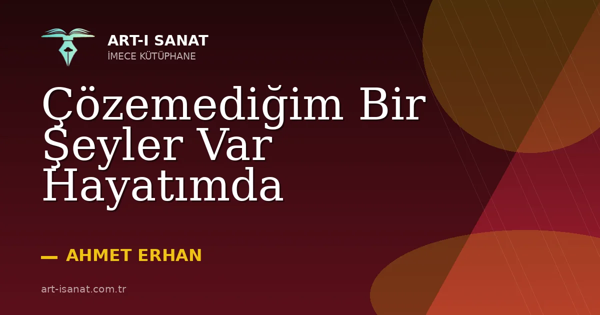 Çözemediğim Bir Şeyler Var Hayatımda