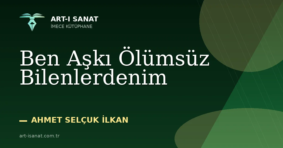Ben Aşkı Ölümsüz Bilenlerdenim