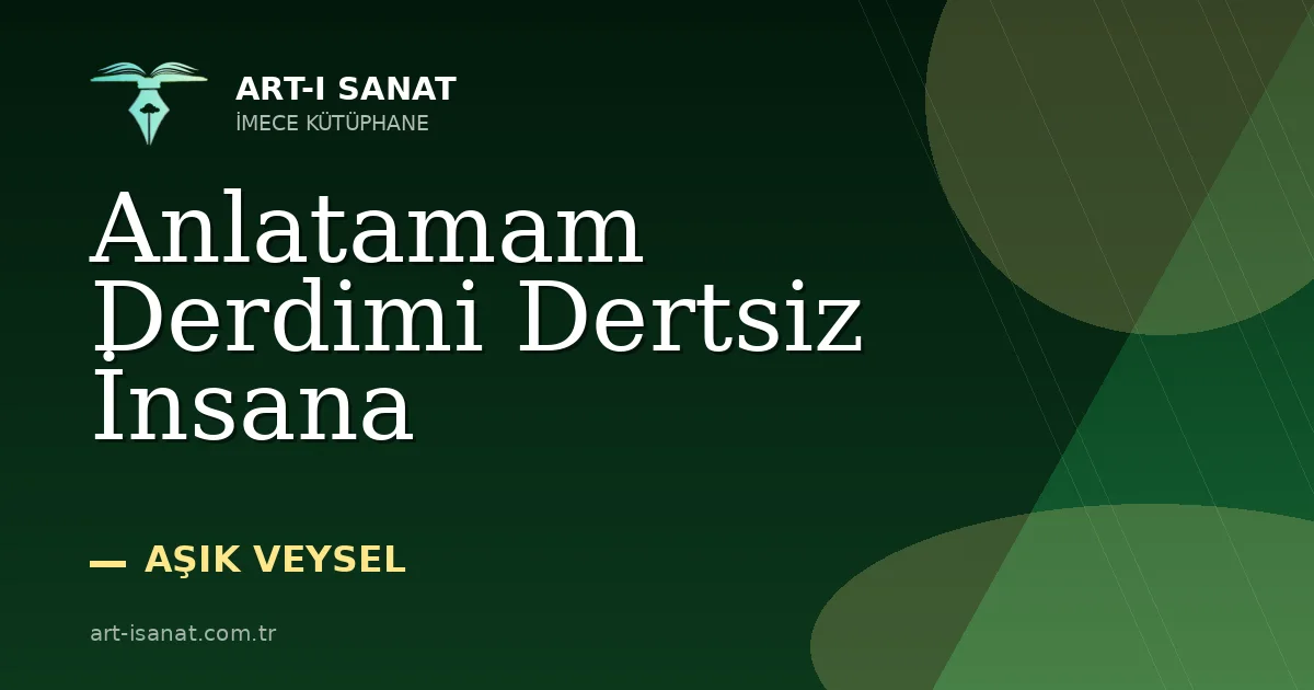 Anlatamam Derdimi Dertsiz İnsana