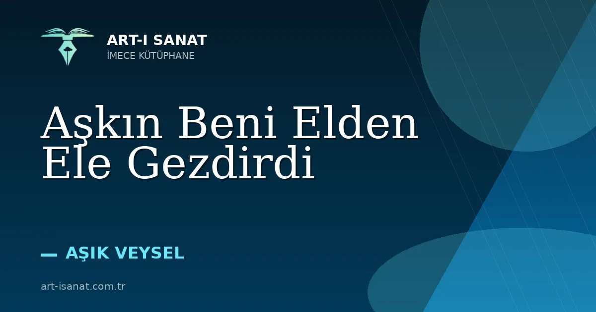 Aşkın Beni Elden Ele Gezdirdi