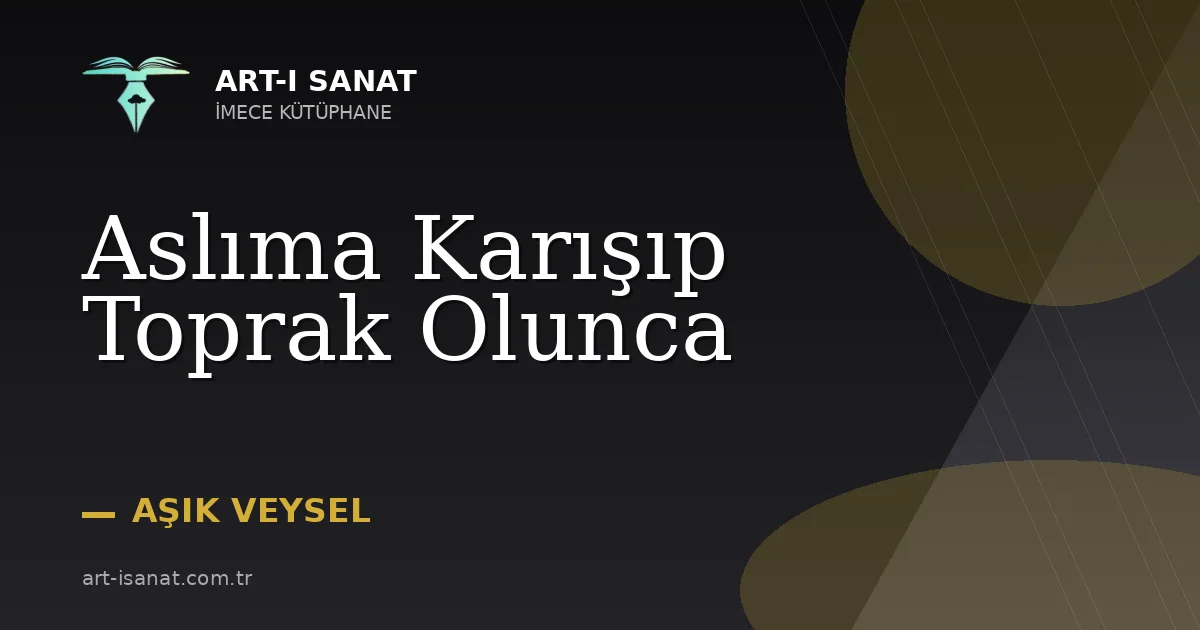 Aslıma Karışıp Toprak Olunca