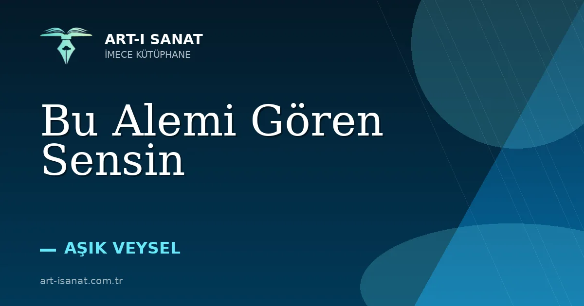 Bu Alemi Gören Sensin