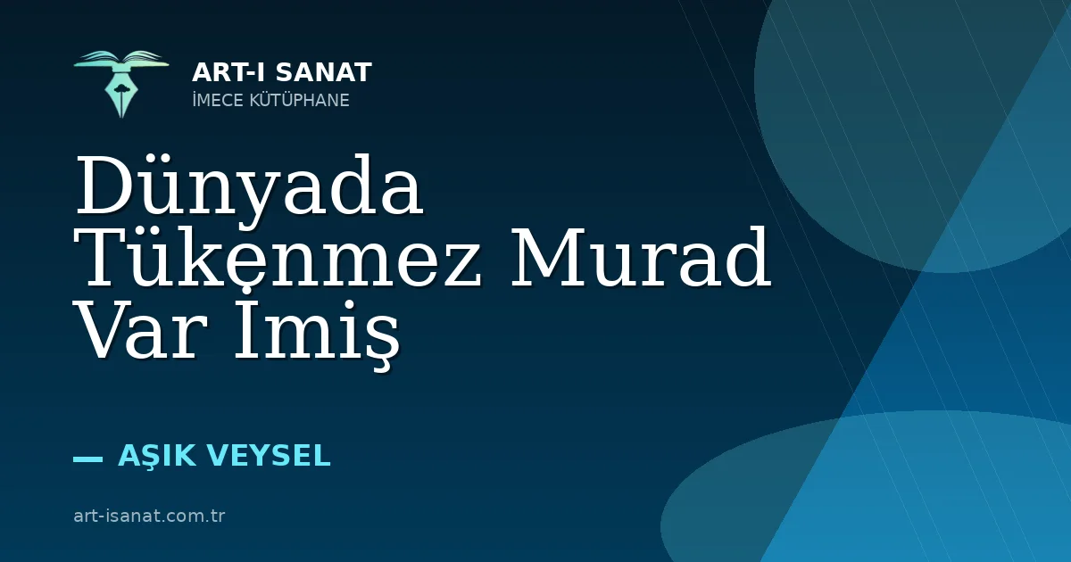 Dünyada Tükenmez Murad Var İmiş