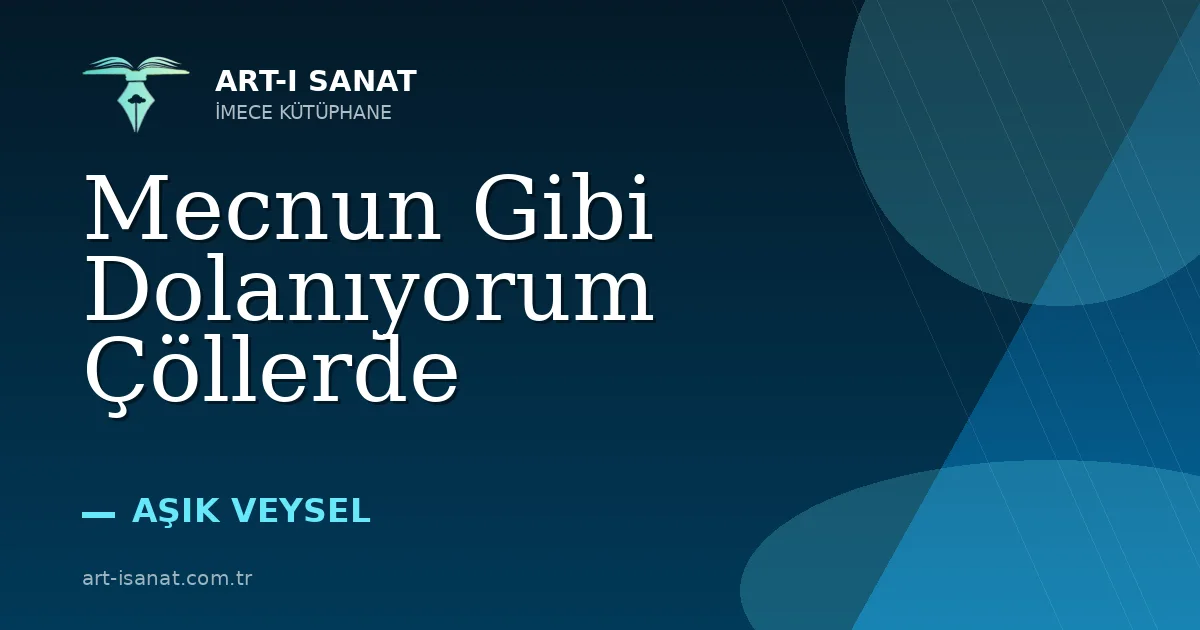 Mecnun Gibi Dolanıyorum Çöllerde
