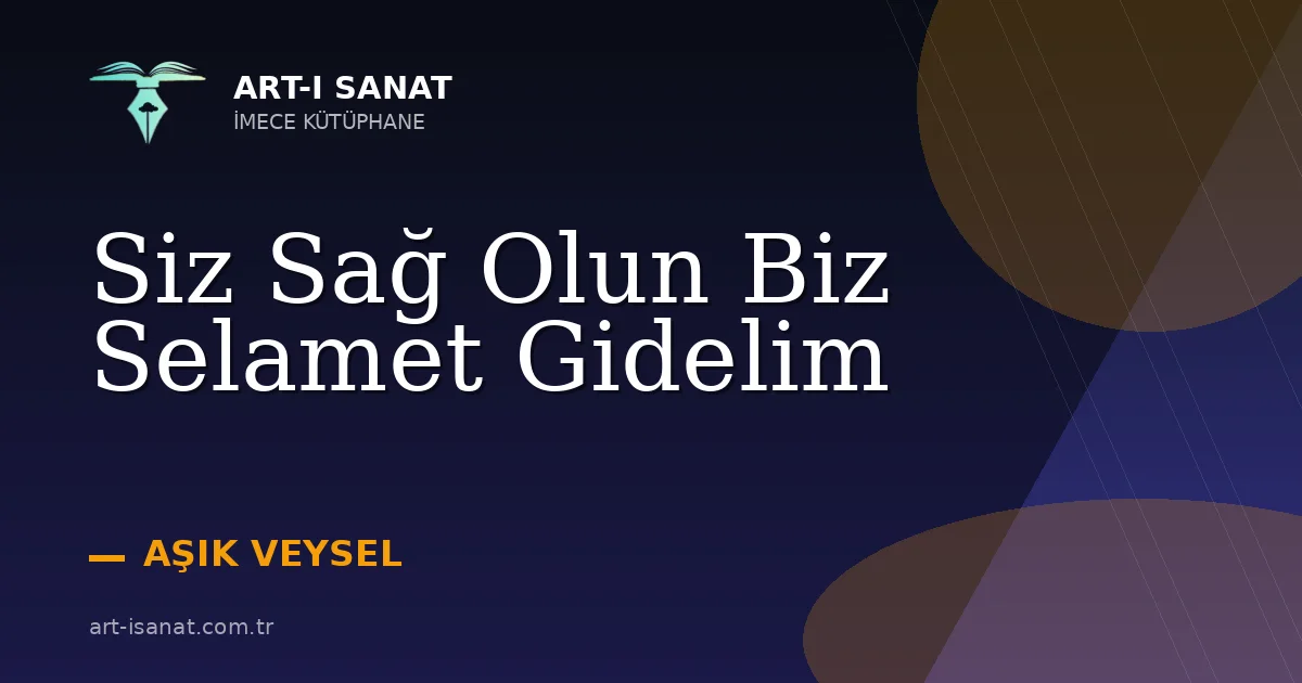 Siz Sağ Olun Biz Selamet Gidelim