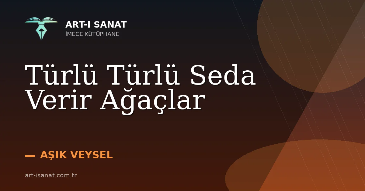 Türlü Türlü Seda Verir Ağaçlar