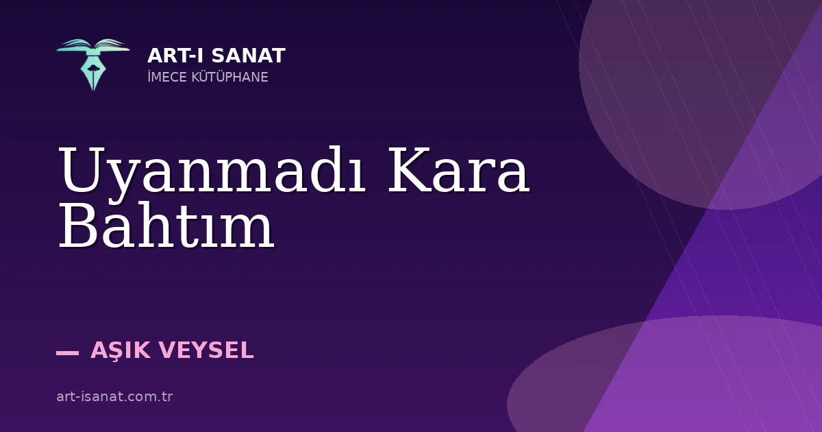 Uyanmadı Kara Bahtım