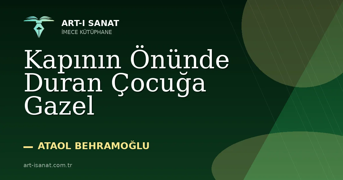 Kapının Önünde Duran Çocuğa Gazel