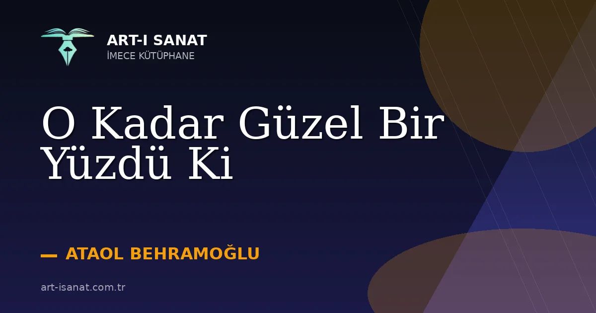 O Kadar Güzel Bir Yüzdü Ki