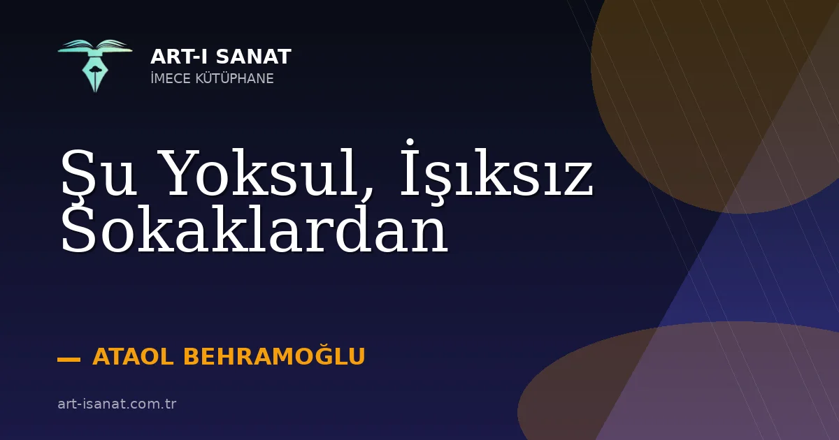 Şu Yoksul, İşıksız Sokaklardan