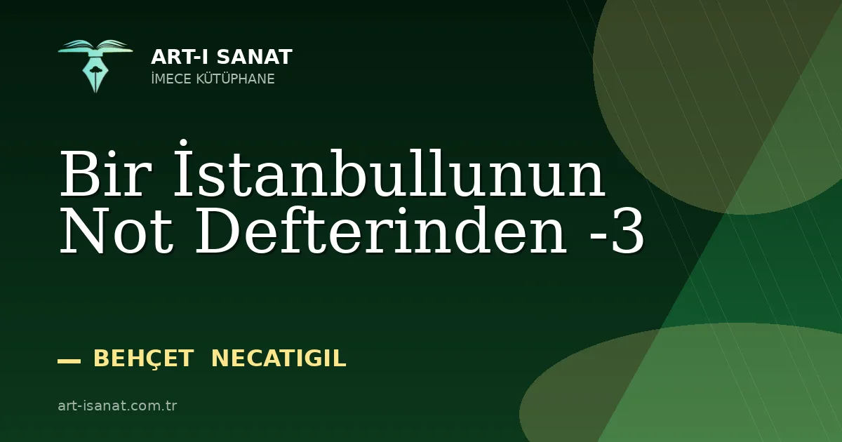 Bir İstanbullunun Not Defterinden -3
