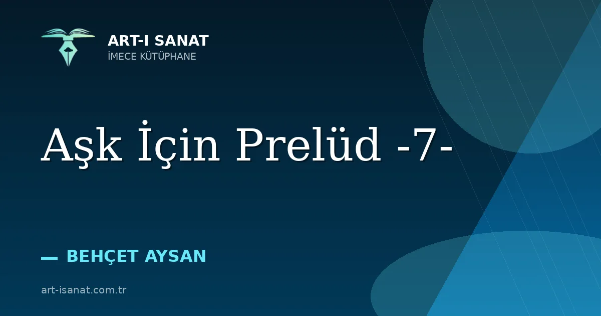 Aşk İçin Prelüd -7-