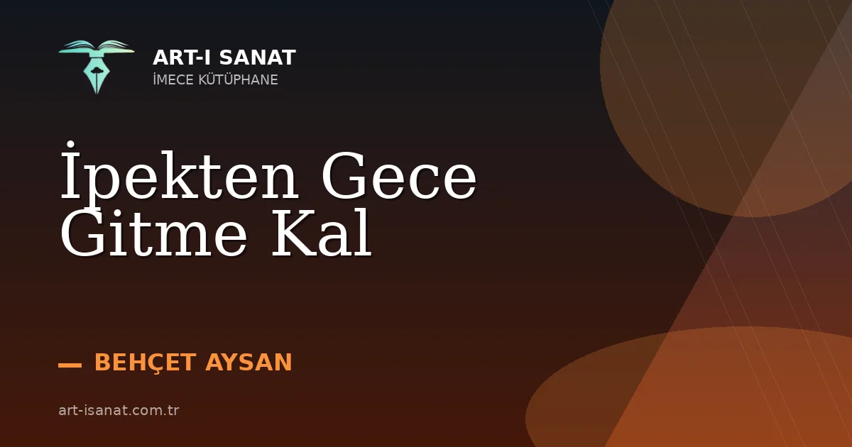 İpekten Gece Gitme Kal