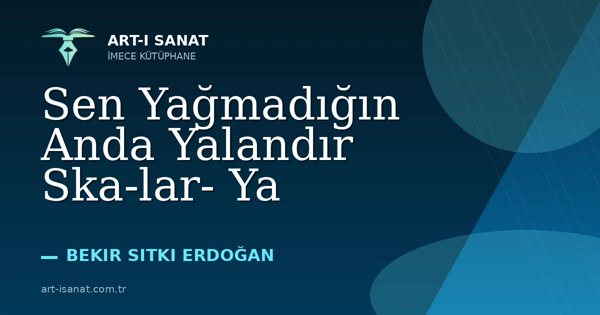 Sen Yağmadığın Anda Yalandır Ska-lar- Ya