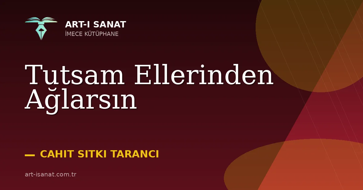 Tutsam Ellerinden Ağlarsın