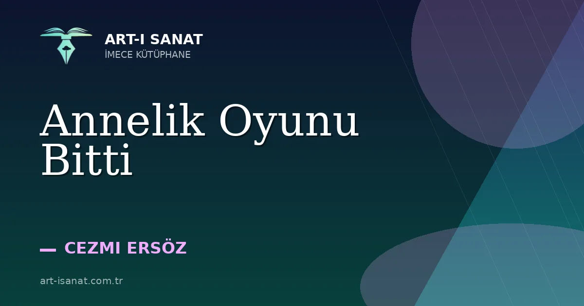 Annelik Oyunu Bitti