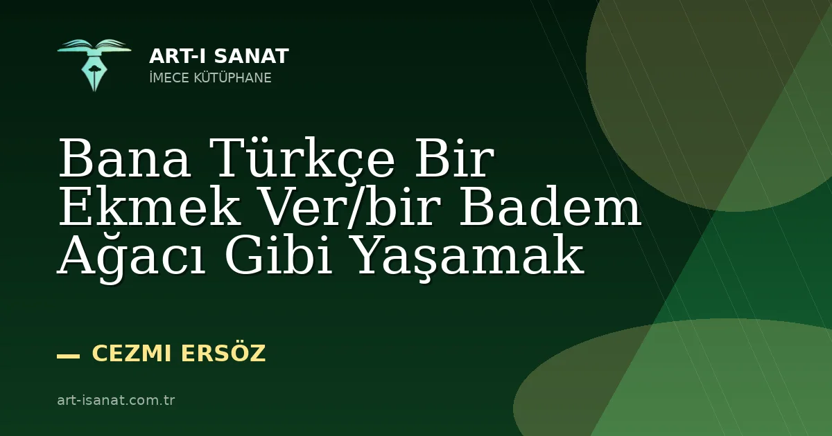 Bana Türkçe Bir Ekmek Ver/bir Badem Ağacı Gibi Yaşamak